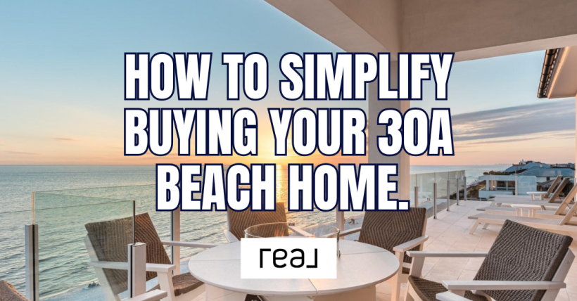 Why Buying a Beach Home on 30A Feels Overwhelming (and How to Simplify It)